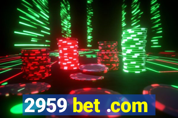 2959 bet .com